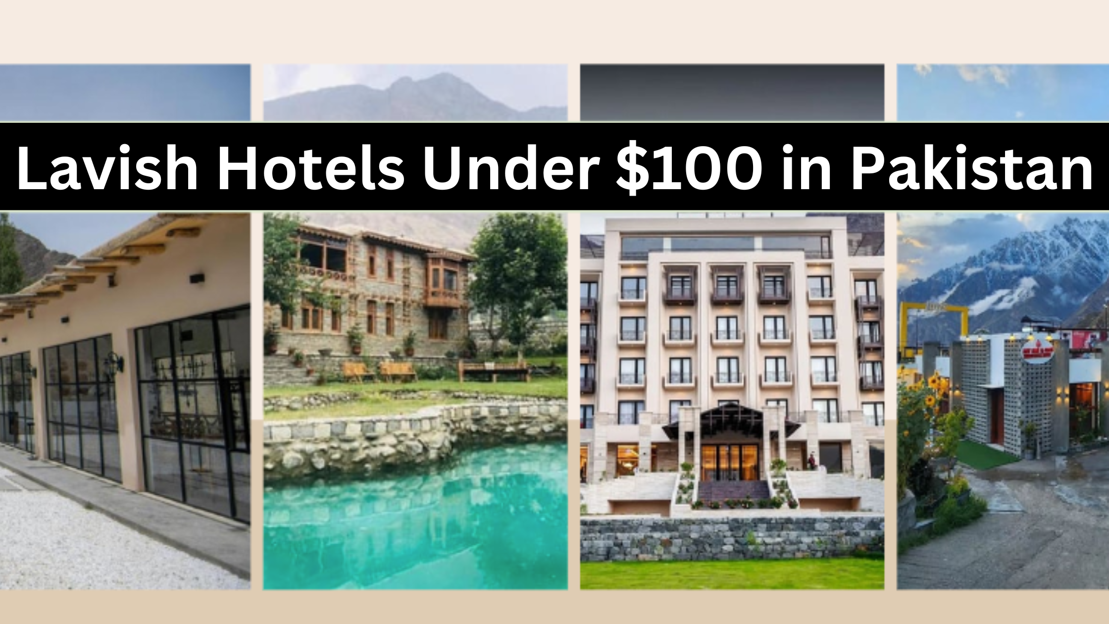 Lavish Hotels Under $100 in Pakistan: A Comprehensive Guide
